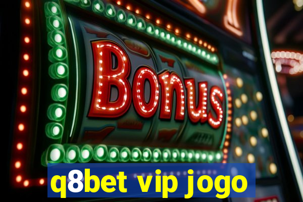 q8bet vip jogo